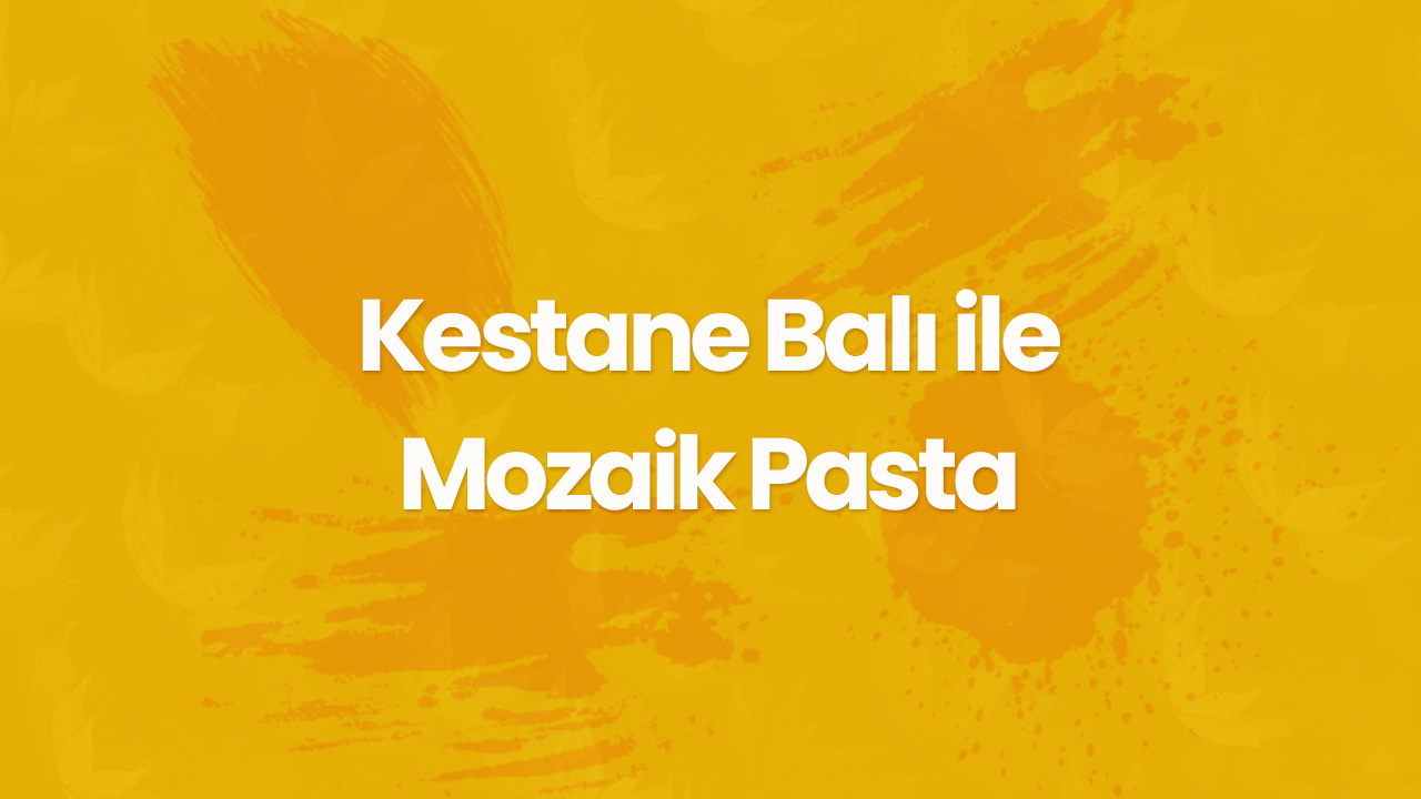 kestane bali ile mozaik pasta tarifi