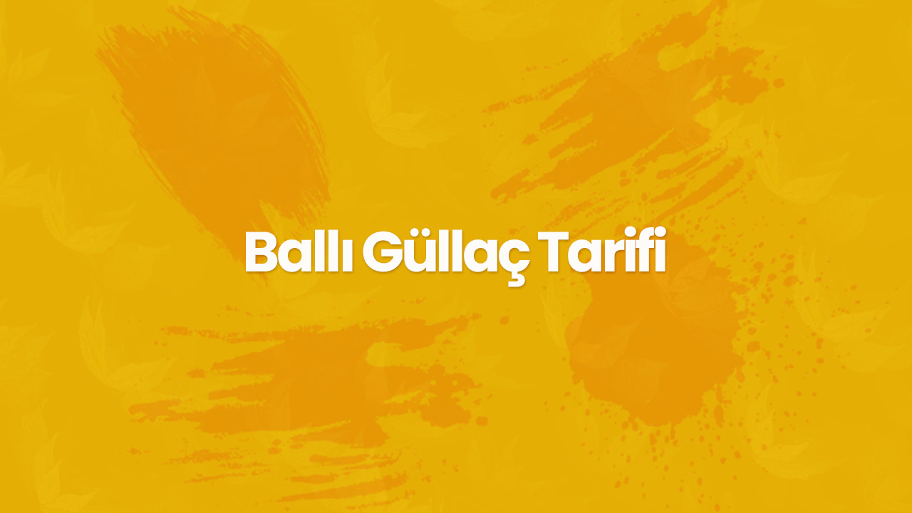 balli gullac tarifi