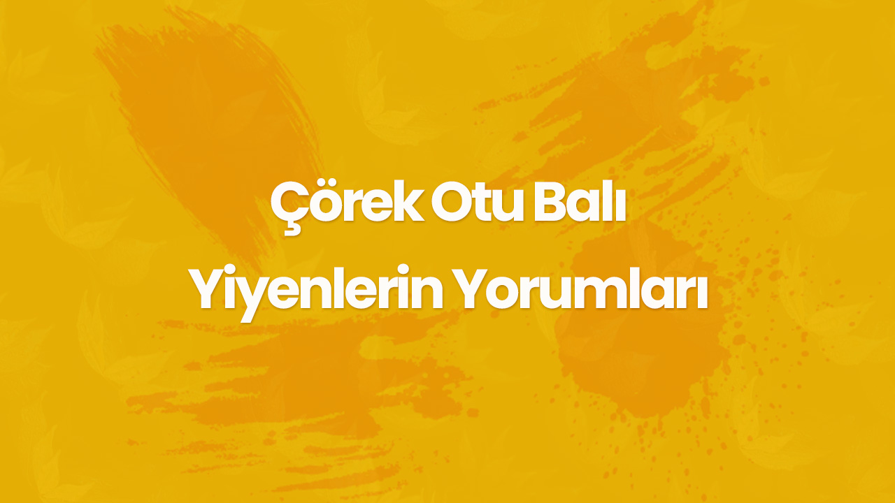 corek otu bali yiyenlerin yorumlari