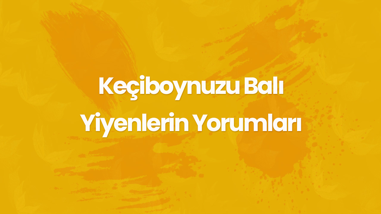 keciboynuzu bali yiyenlerin yorumlari