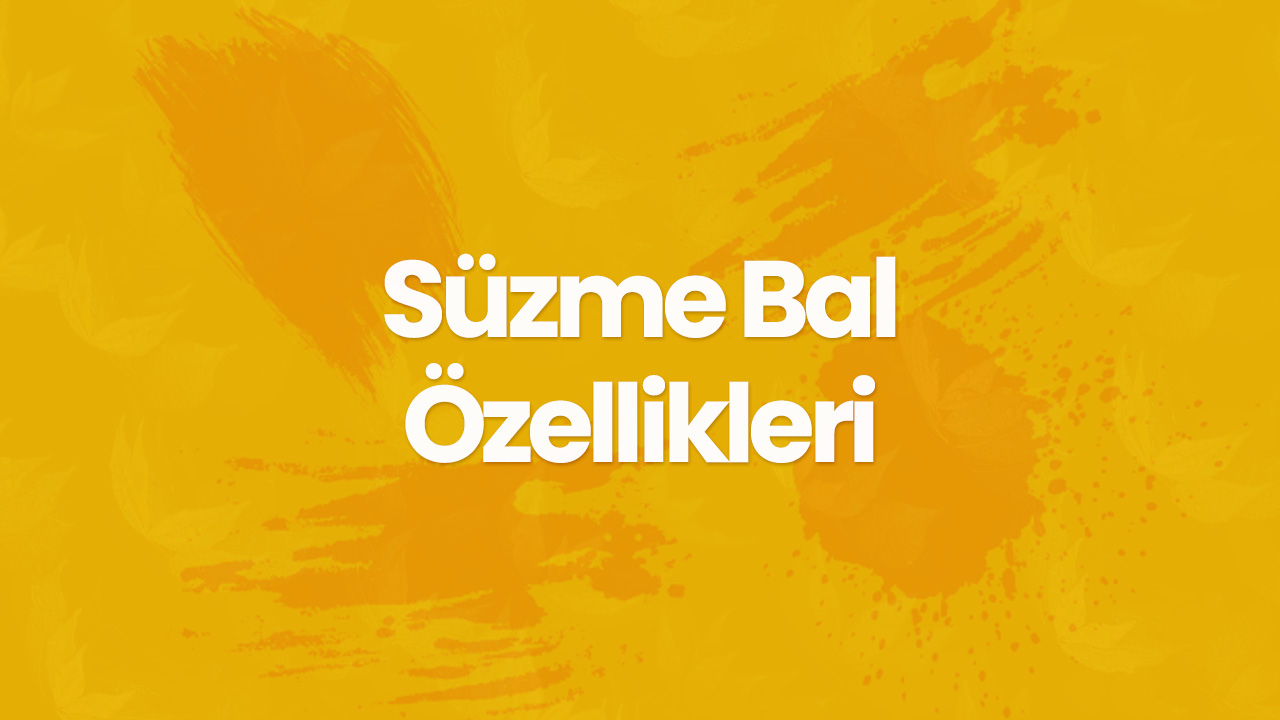 suzme bal ozellikleri
